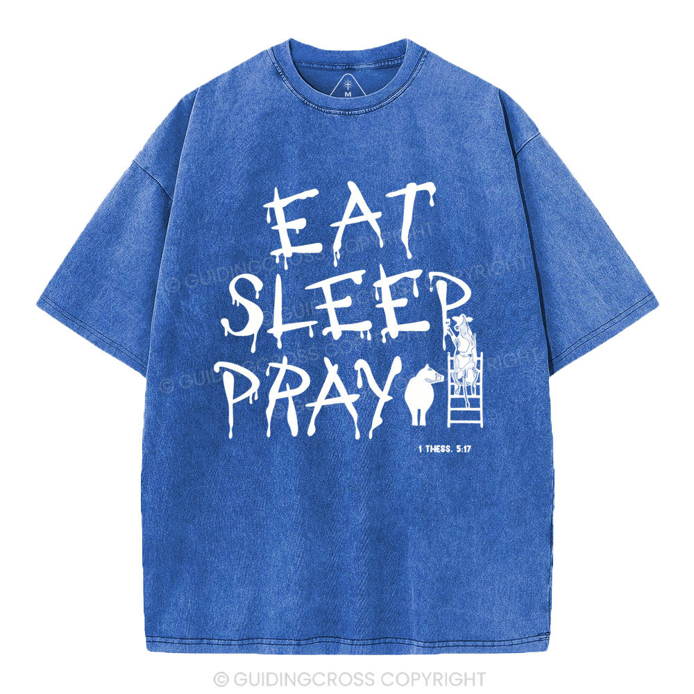 Eat Sleep And Pray Christian Washed T-SHirt