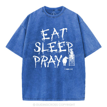Eat Sleep And Pray Christian Washed T-SHirt