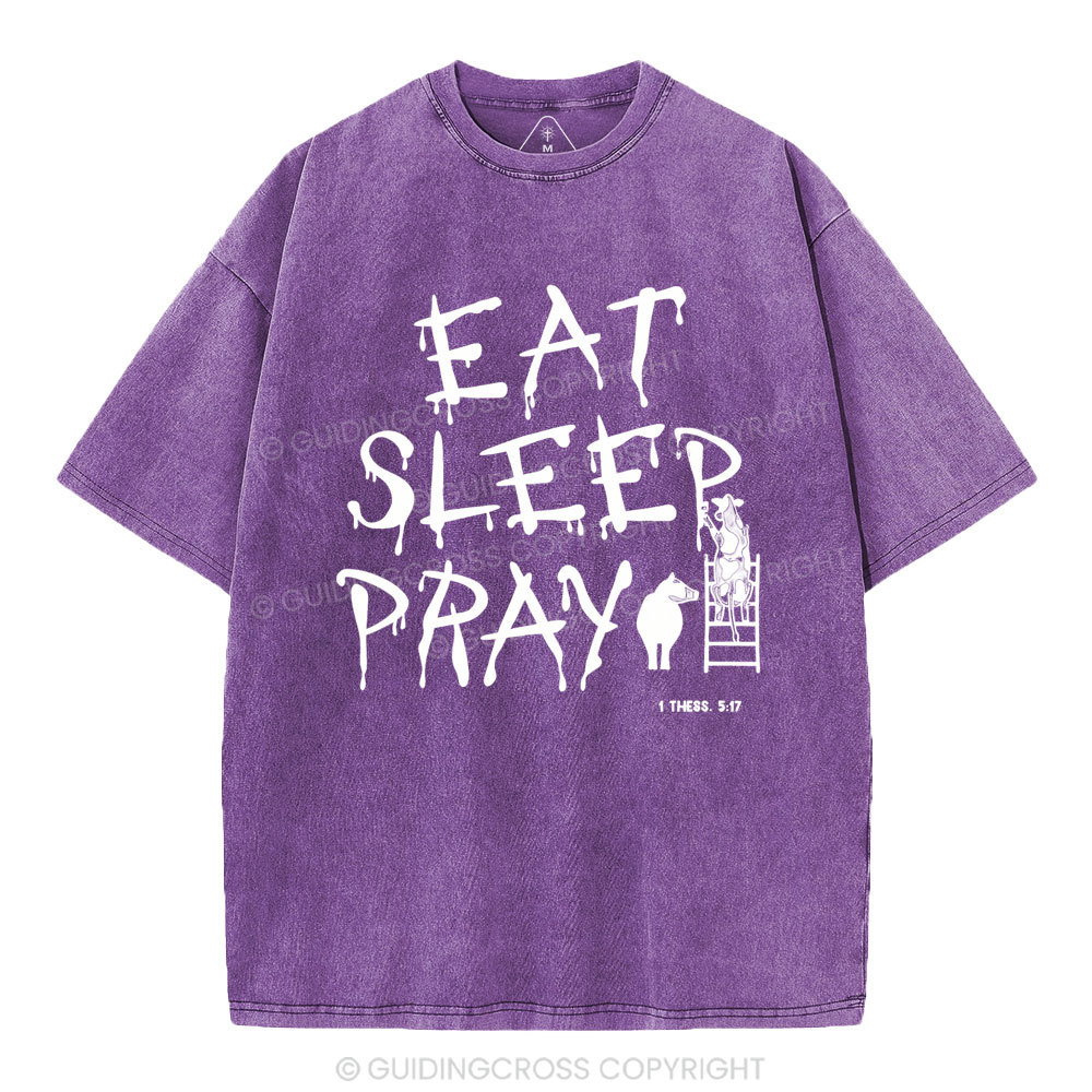 Eat Sleep And Pray Christian Washed T-SHirt