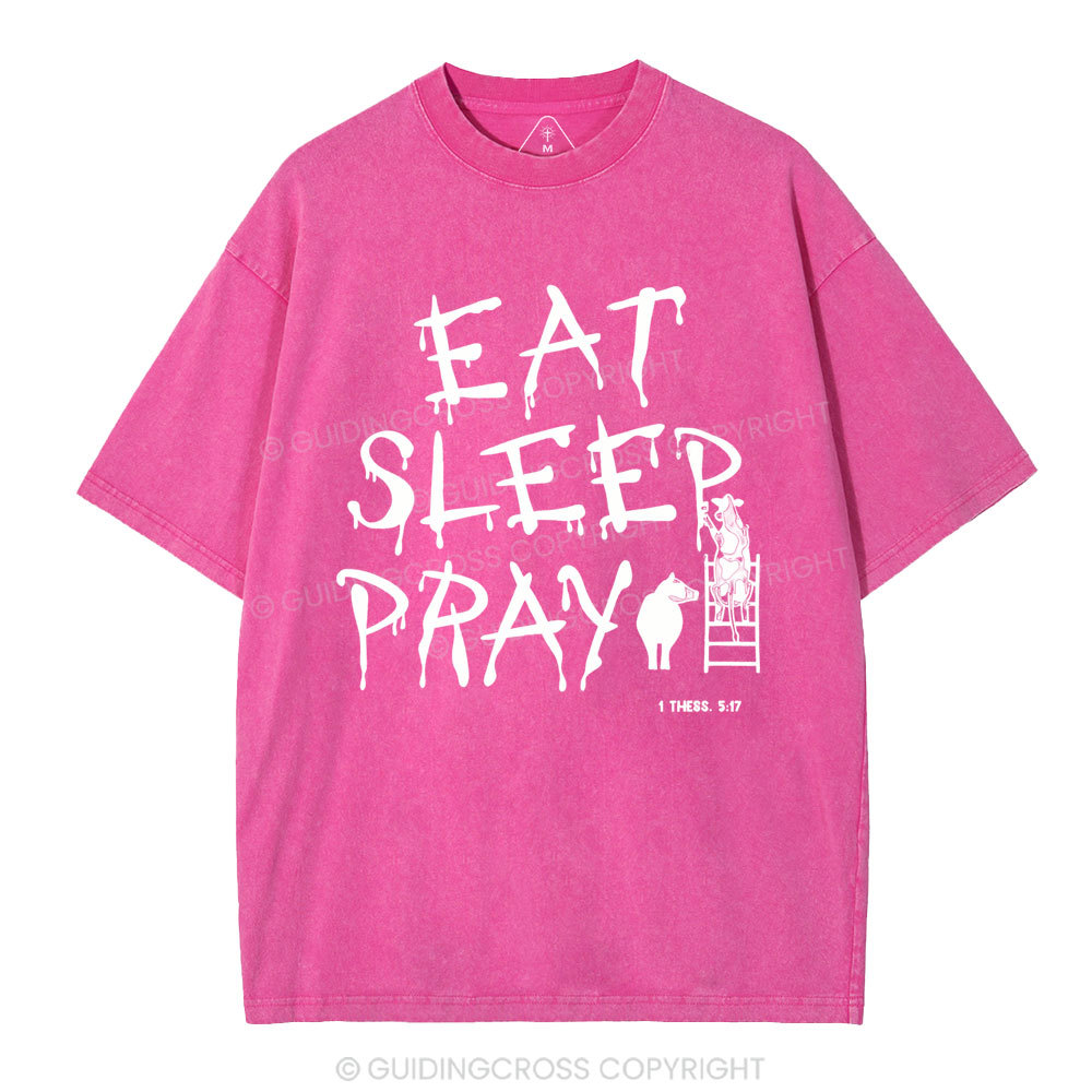 Eat Sleep And Pray Christian Washed T-SHirt