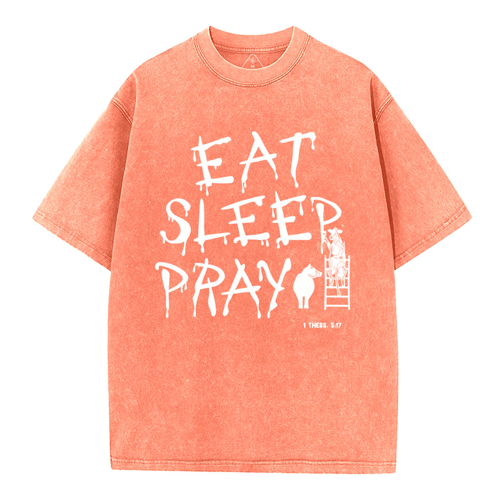 Eat Sleep And Pray Christian Washed T-SHirt