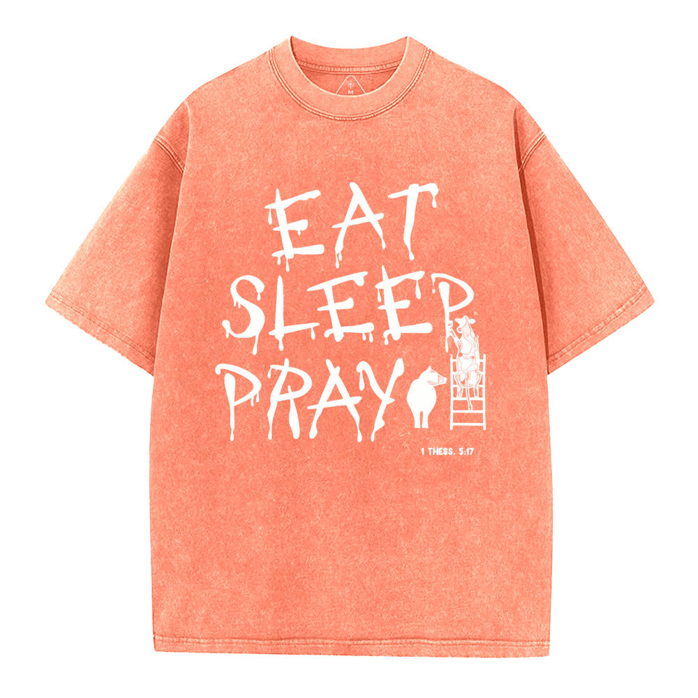 Eat Sleep And Pray Christian Washed T-SHirt
