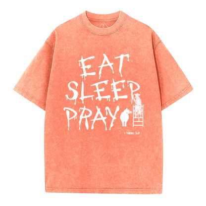 Eat Sleep And Pray Christian Washed T-SHirt
