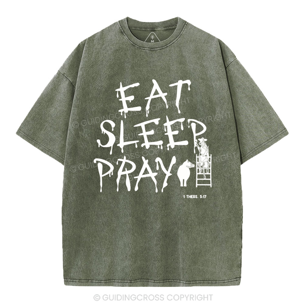 Eat Sleep And Pray Christian Washed T-SHirt
