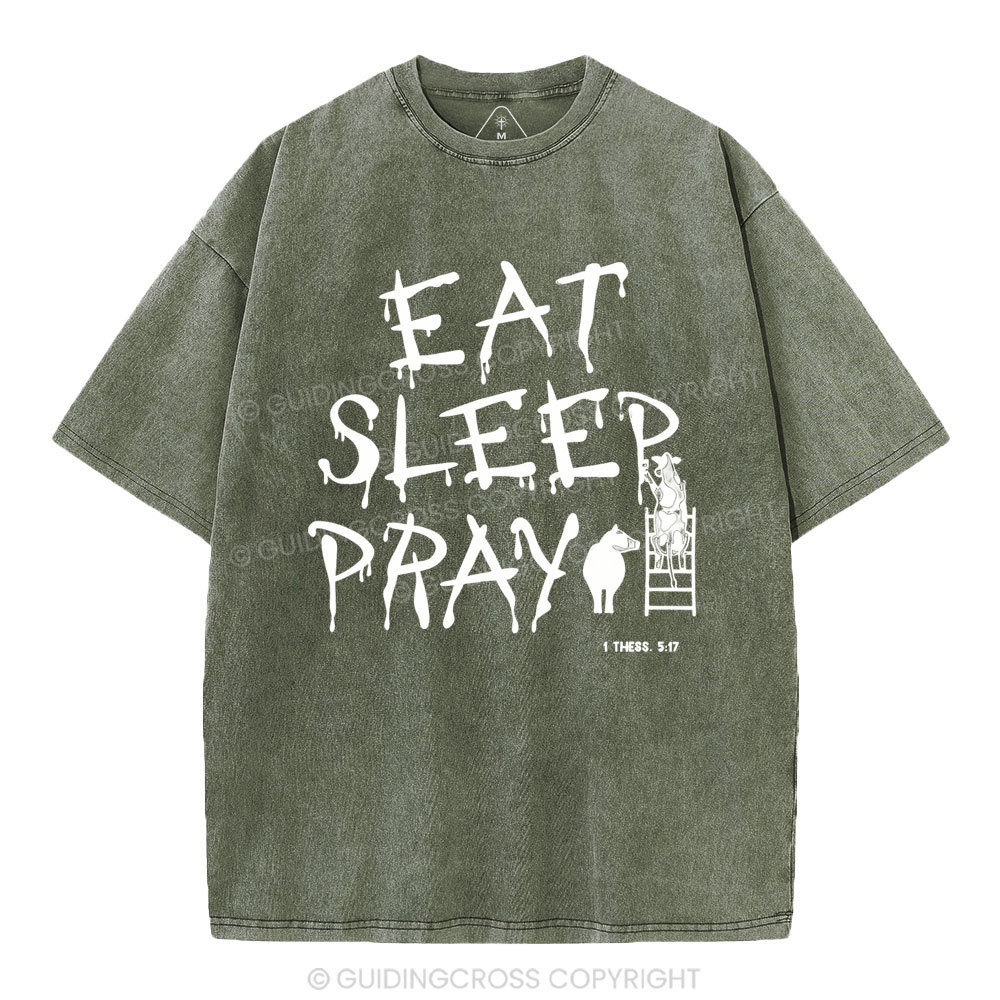 Eat Sleep And Pray Christian Washed T-SHirt