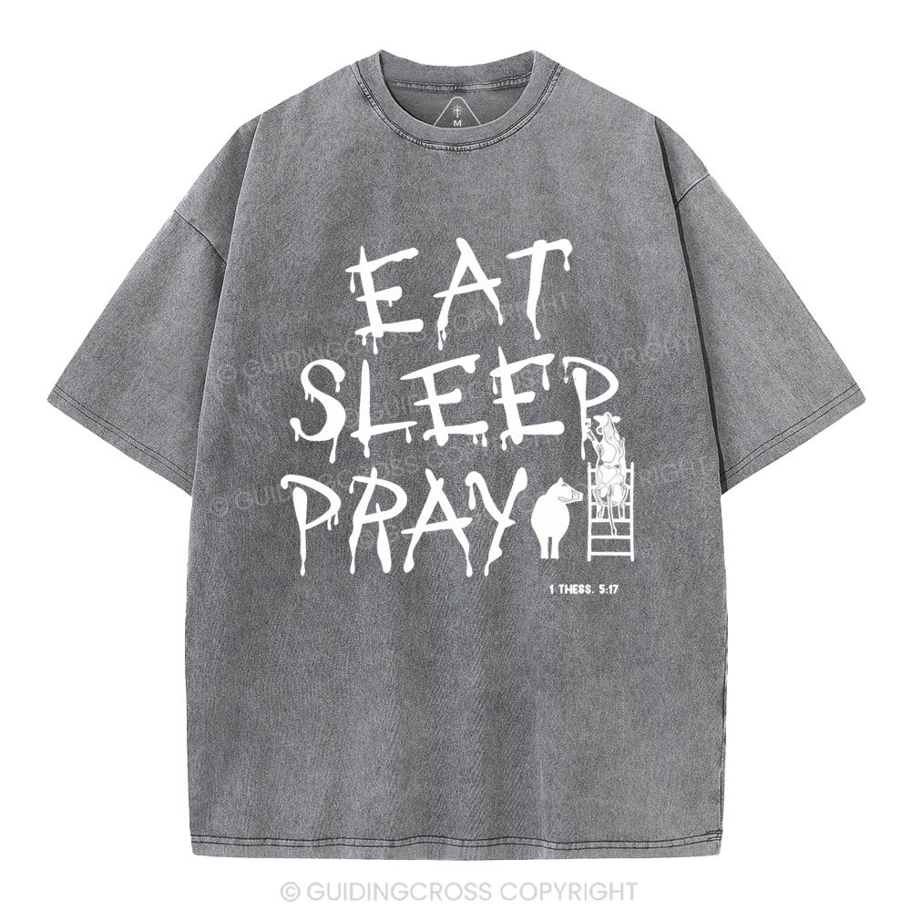 Eat Sleep And Pray Christian Washed T-SHirt