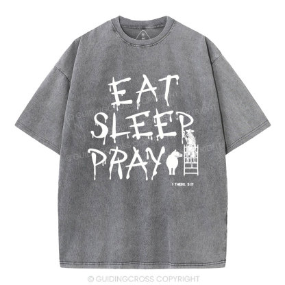 Eat Sleep And Pray Christian Washed T-SHirt