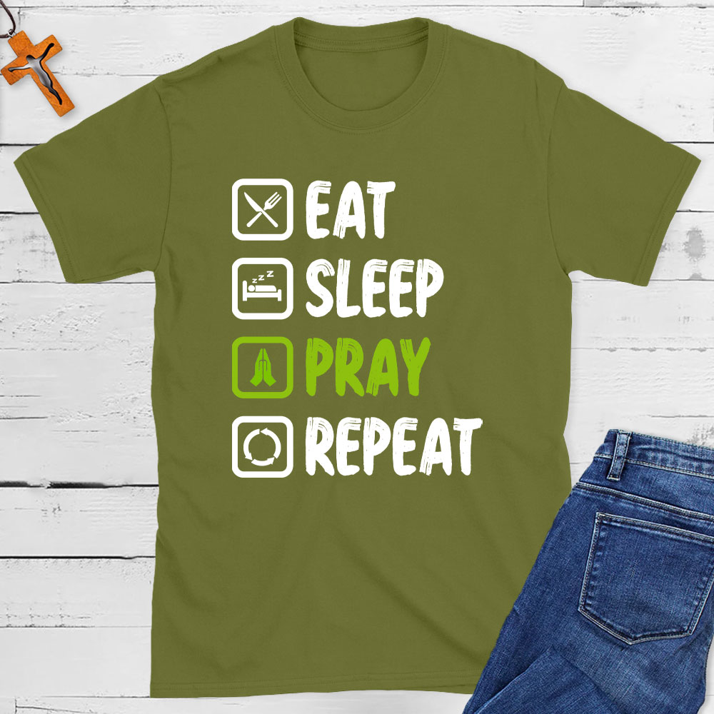 Eat Sleep Pray Repeat  Christian T-Shirt