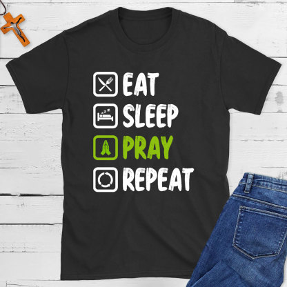 Eat Sleep Pray Repeat  Christian T-Shirt