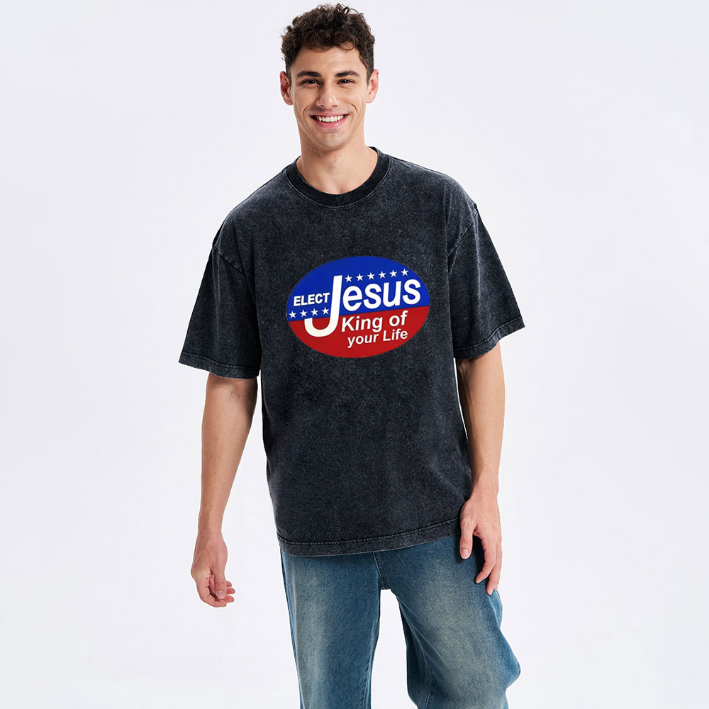 Elect Jesus King Of Your Life Christian Washed T-Shirt