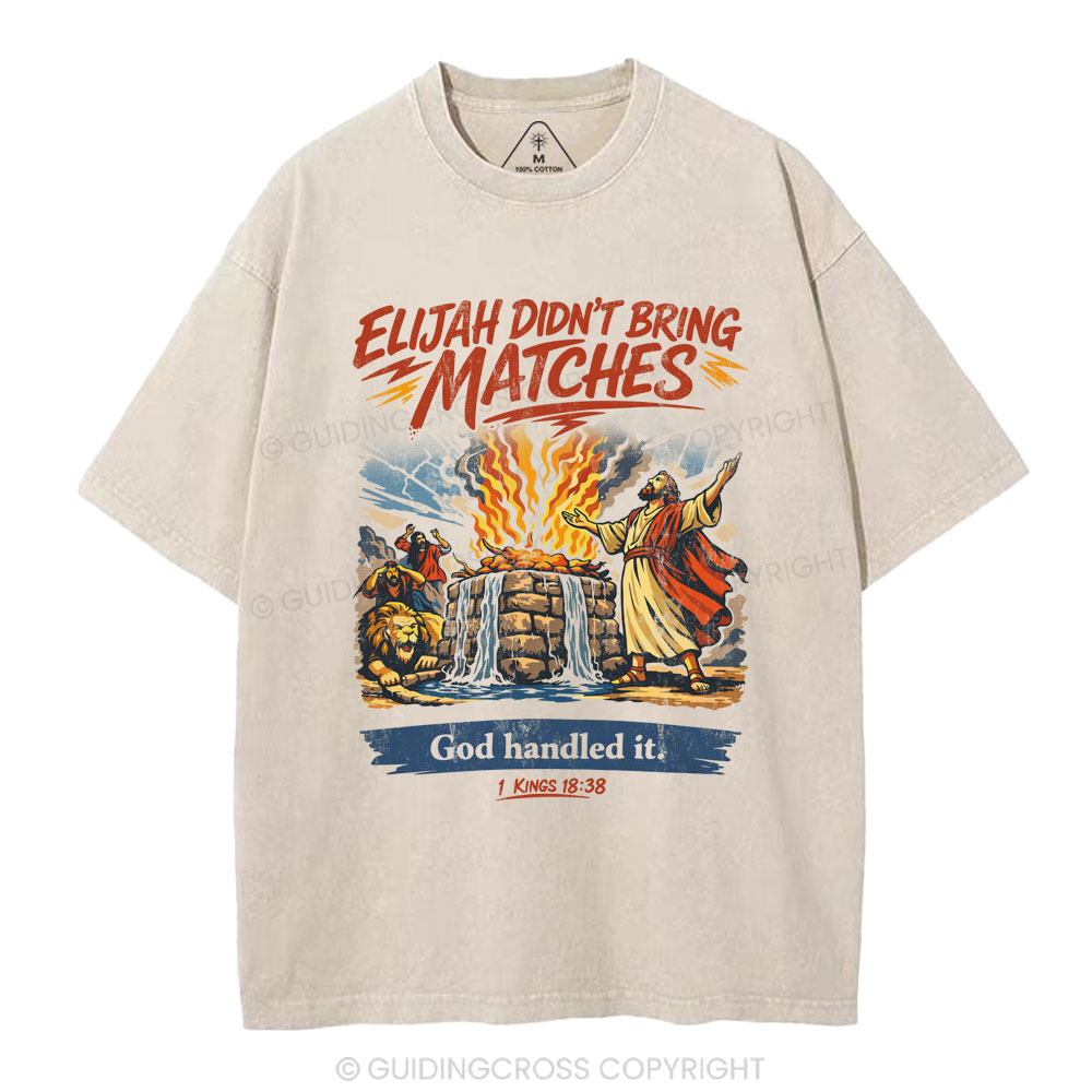 Elijah Didn't Bring Matches Christian Washed T-Shirt