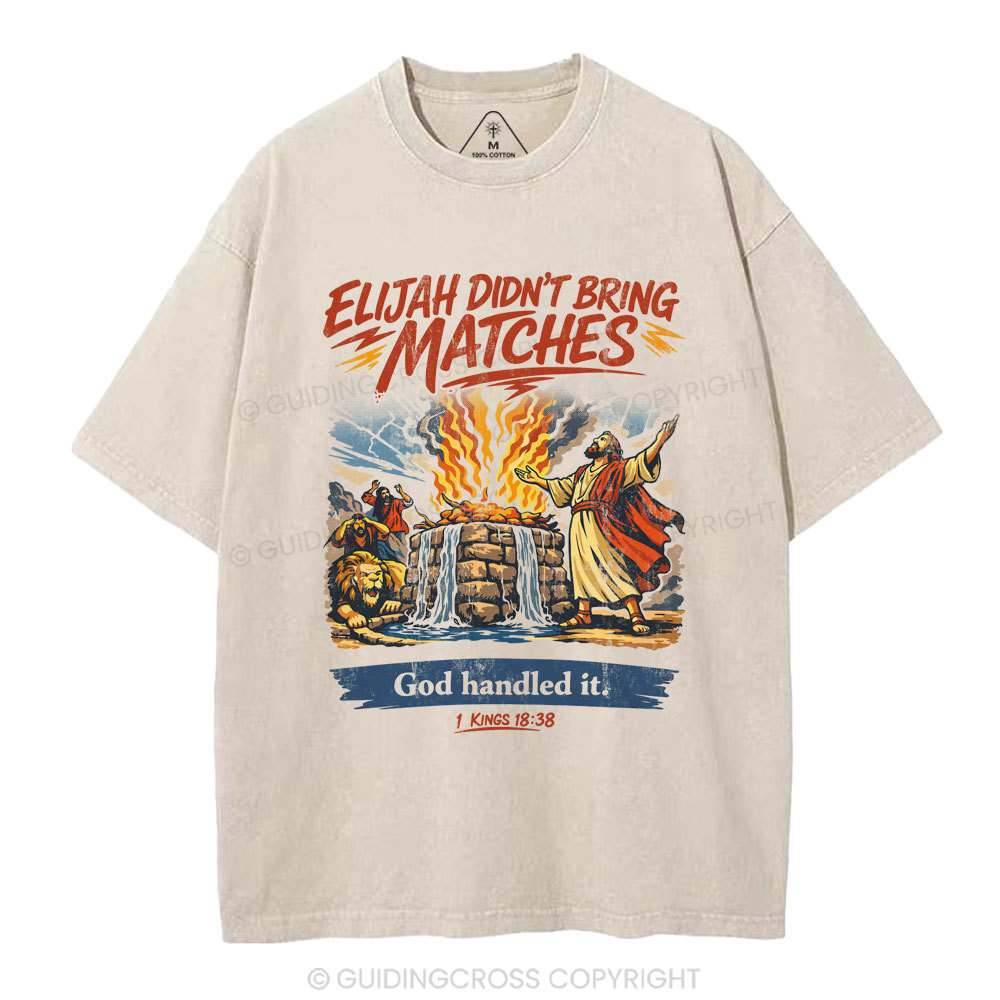 Elijah Didn't Bring Matches Christian Washed T-Shirt