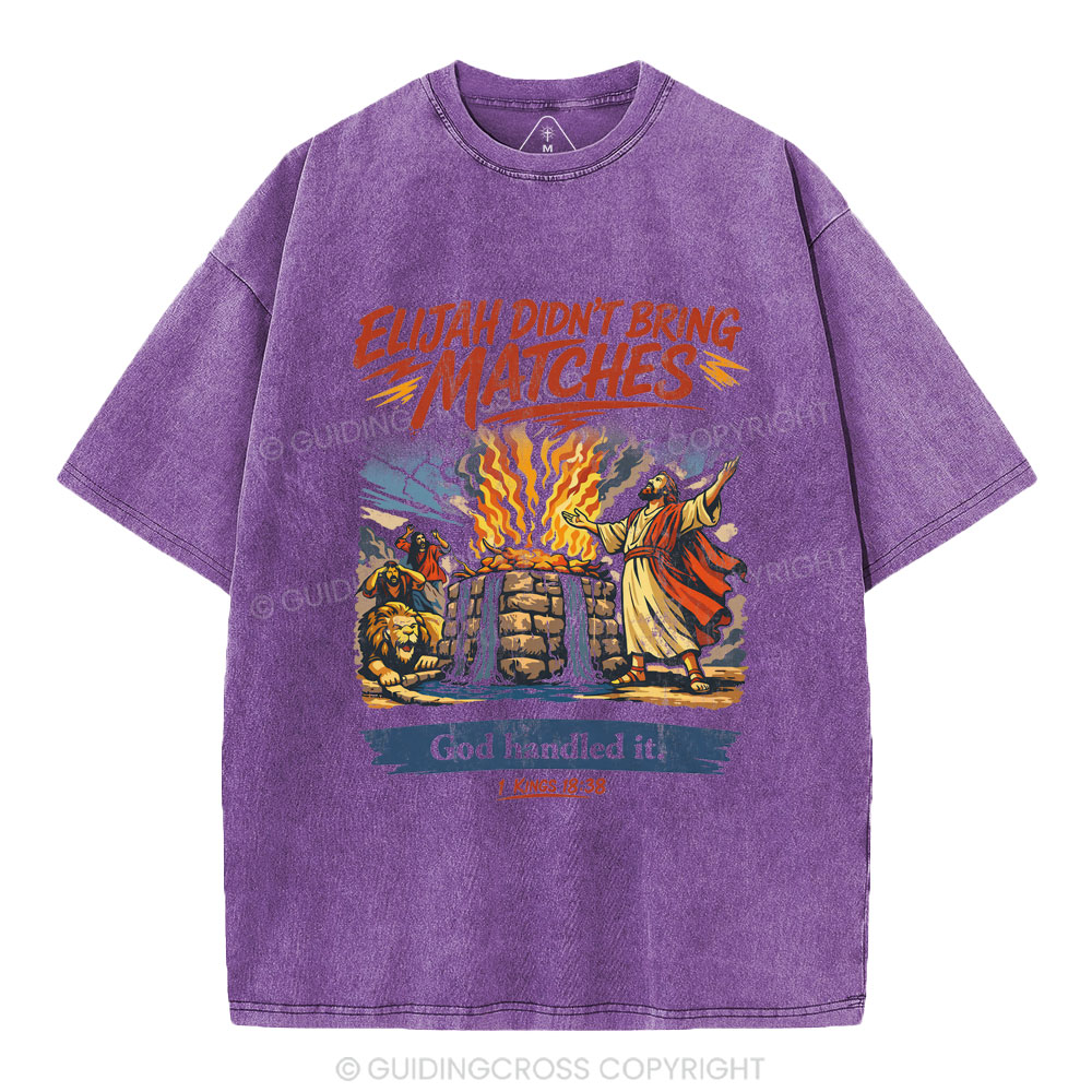 Elijah Didn't Bring Matches Christian Washed T-Shirt