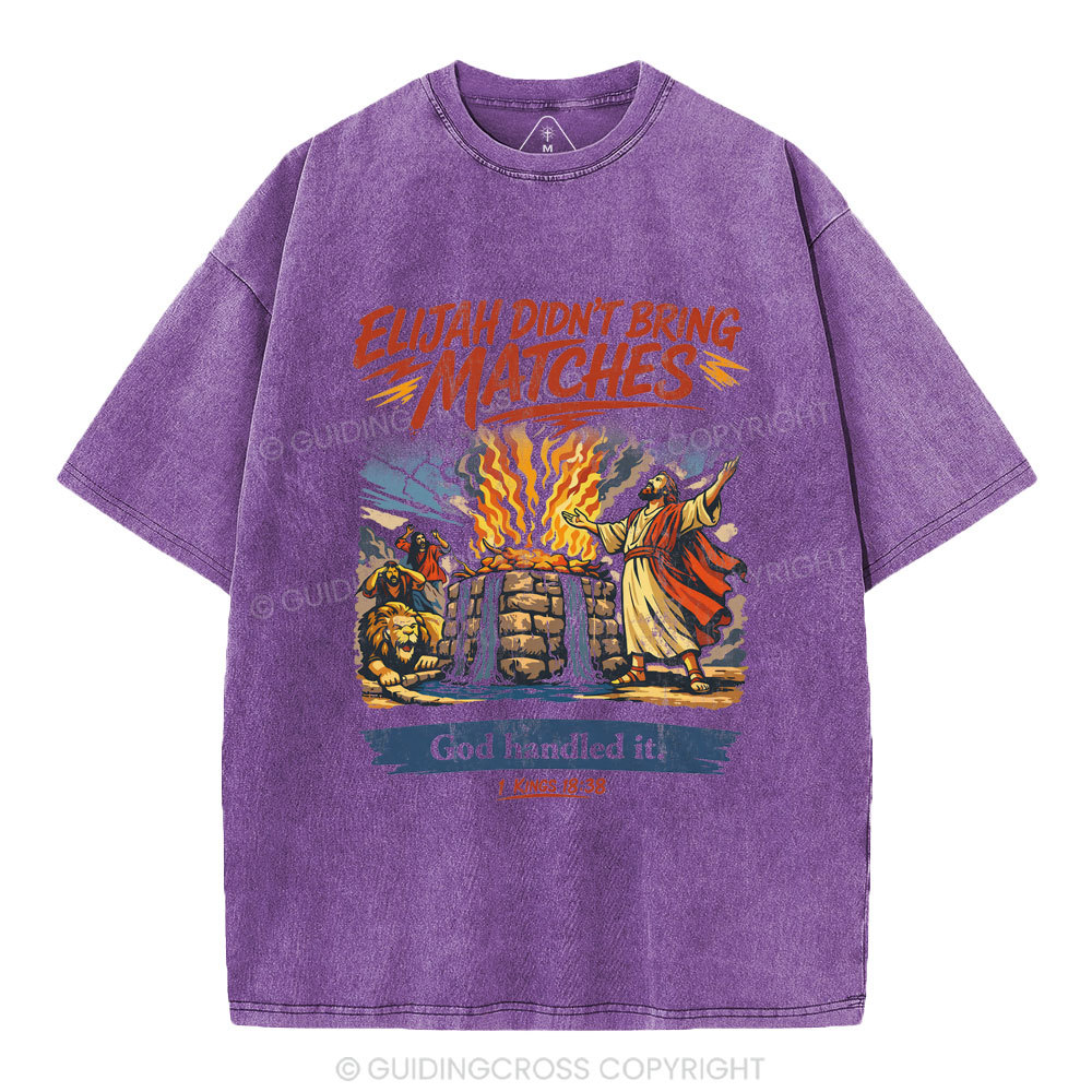 Elijah Didn't Bring Matches Christian Washed T-Shirt