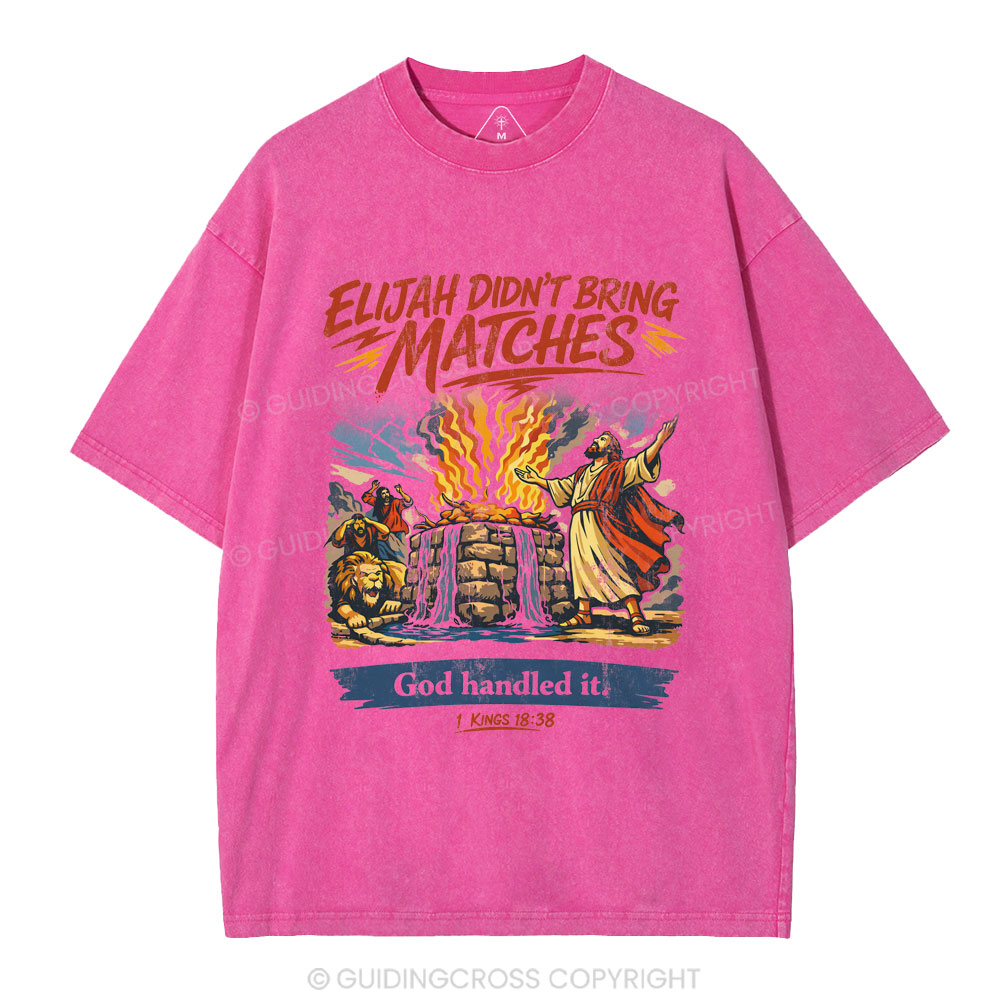 Elijah Didn't Bring Matches Christian Washed T-Shirt