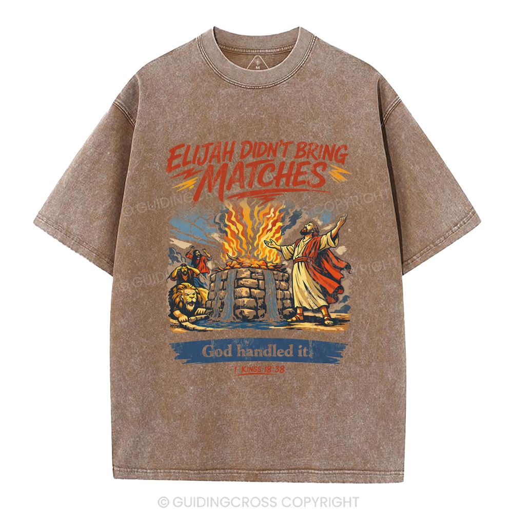 Elijah Didn't Bring Matches Christian Washed T-Shirt