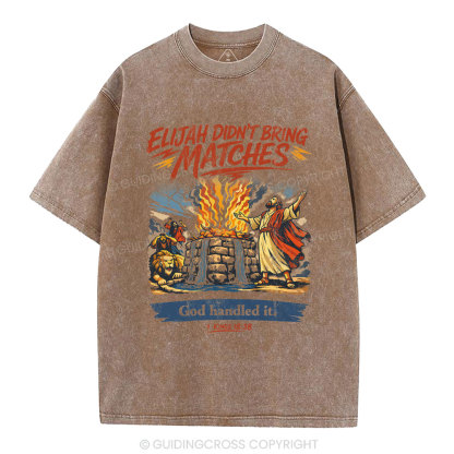 Elijah Didn't Bring Matches Christian Washed T-Shirt