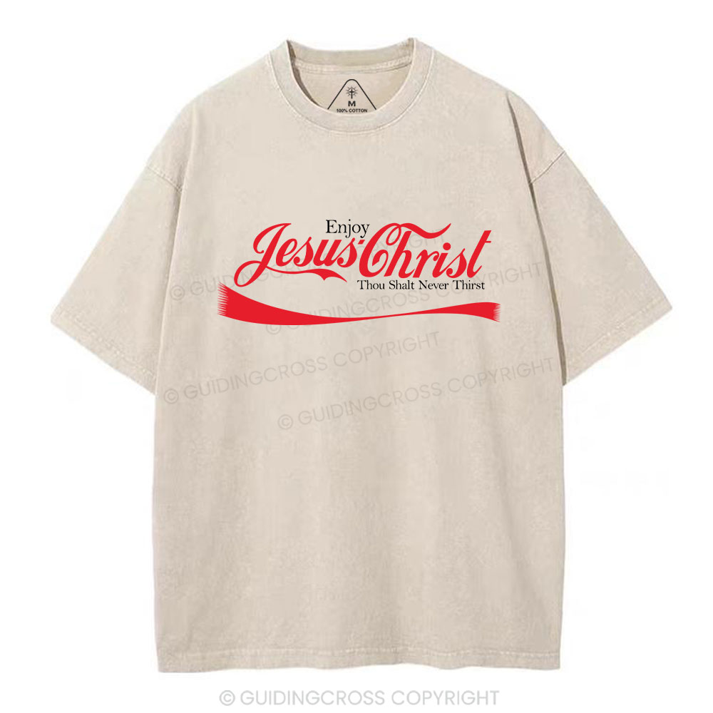 Enjoy Jesus Christ Thou Shalt  Never Thisrt Christian Washed T-Shirt