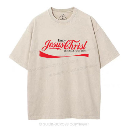 Enjoy Jesus Christ Thou Shalt  Never Thisrt Christian Washed T-Shirt