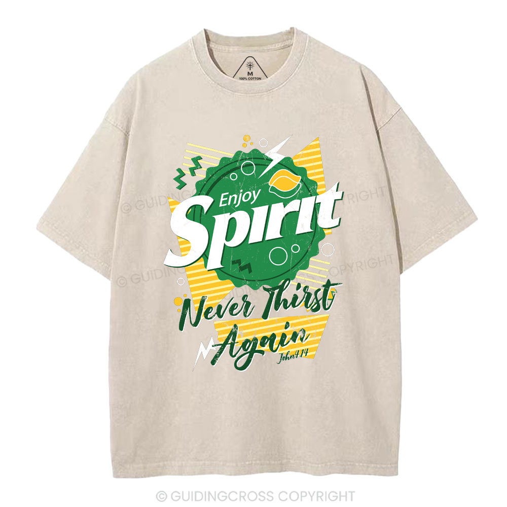 Enjoy Spirit Never Thirst Again Christian Washed T-Shirt