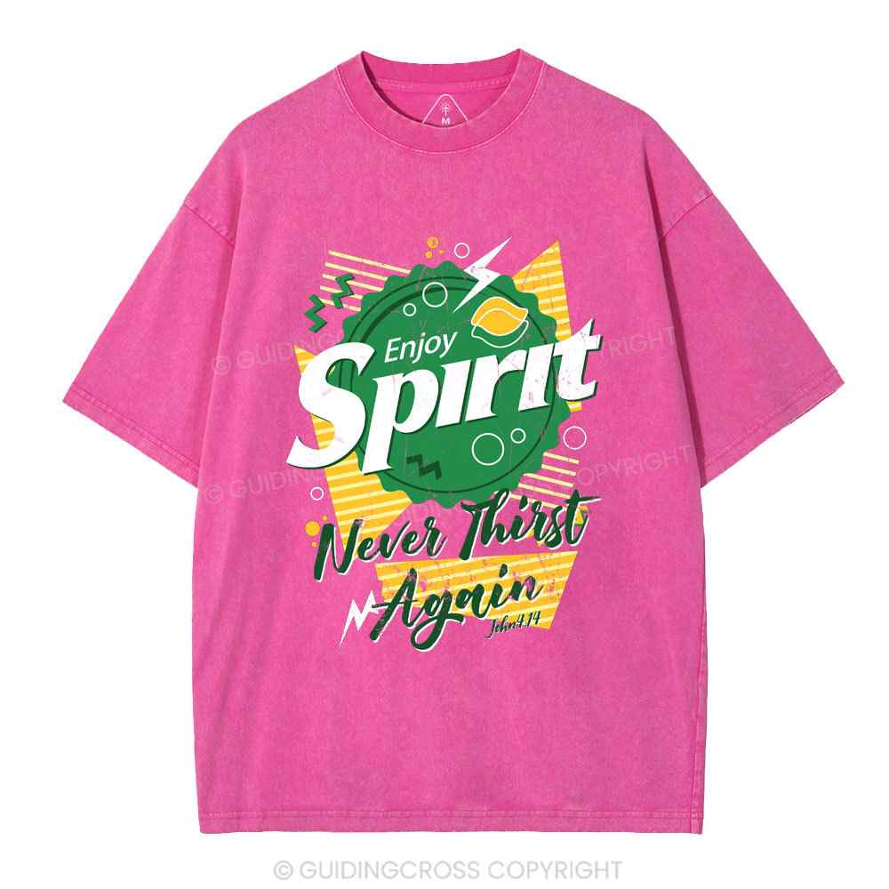 Enjoy Spirit Never Thirst Again Christian Washed T-Shirt