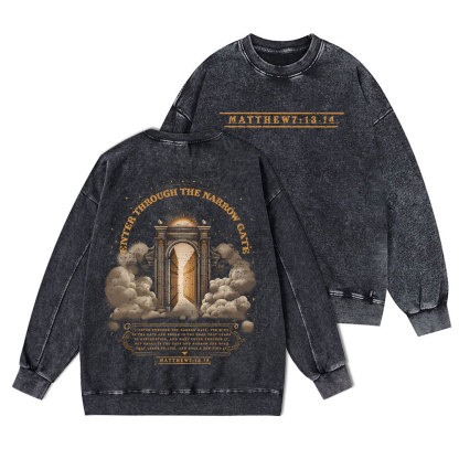 Enter Through The Narrow Gate Christian Washed Sweatshirt
