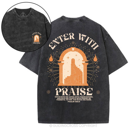 Enter With Praise Christian Washed T-Shirt
