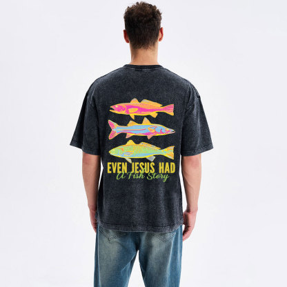Even Jesus Had A Fish Story Christian Washed T-Shirt