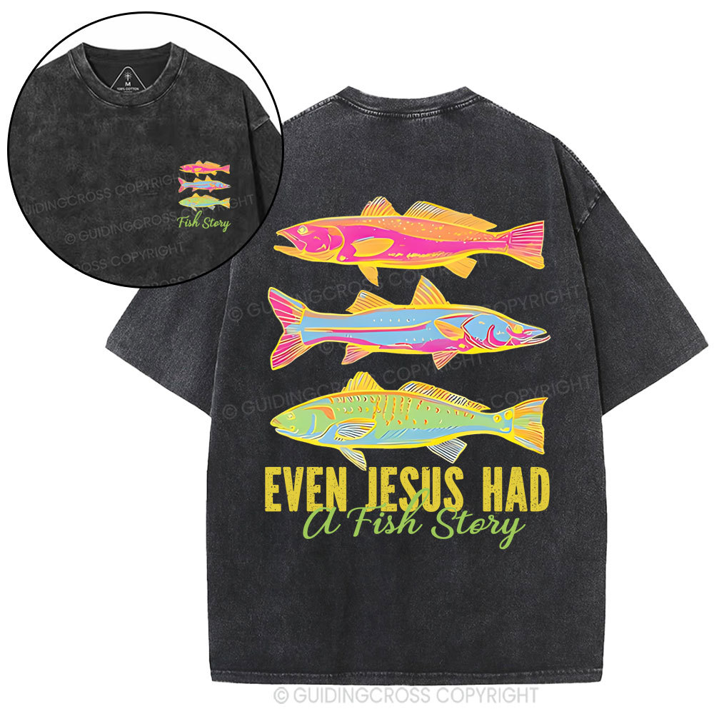 Even Jesus Had A Fish Story Christian Washed T-Shirt