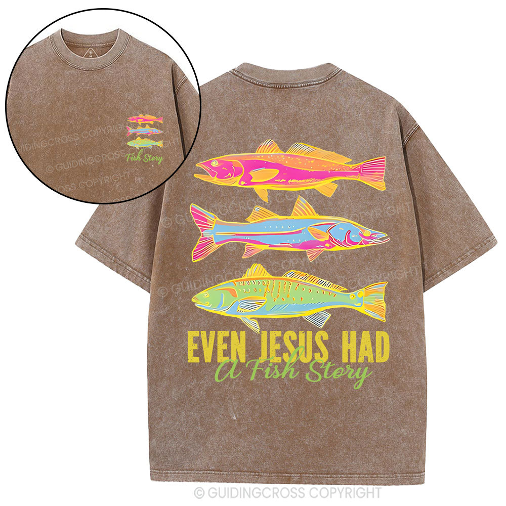 Even Jesus Had A Fish Story Christian Washed T-Shirt