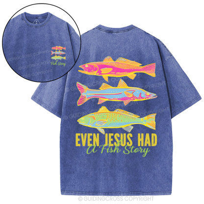Even Jesus Had A Fish Story Christian Washed T-Shirt