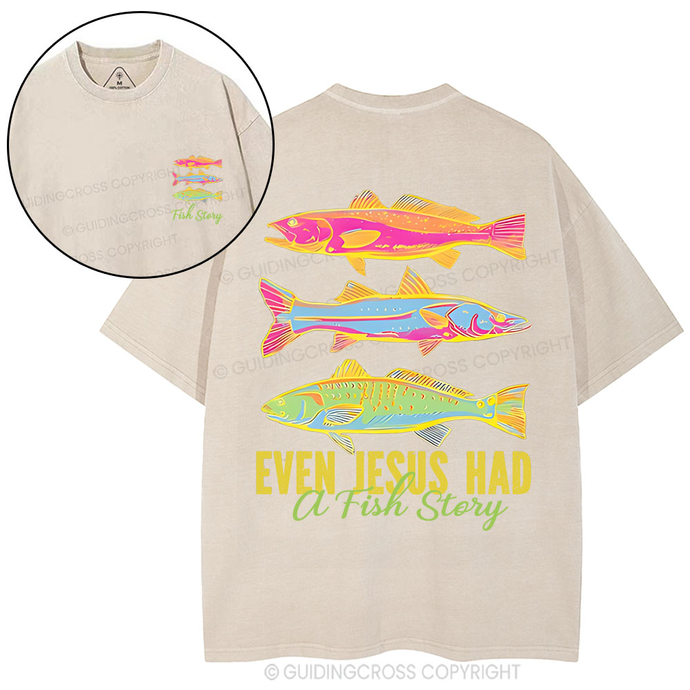 Even Jesus Had A Fish Story Christian Washed T-Shirt