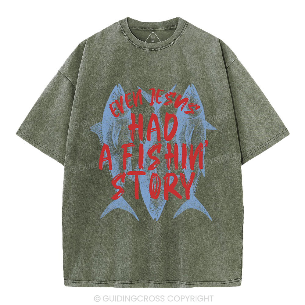 Even Jesus Had A Fishin' Story  Christian Washed T-Shirt