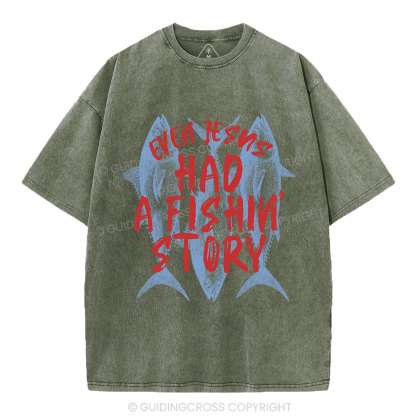 Even Jesus Had A Fishin' Story  Christian Washed T-Shirt