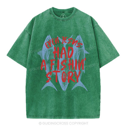 Even Jesus Had A Fishin' Story  Christian Washed T-Shirt