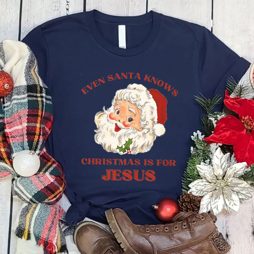Even Santa Knows Christmas Is For Jesus Christian T-Shirt