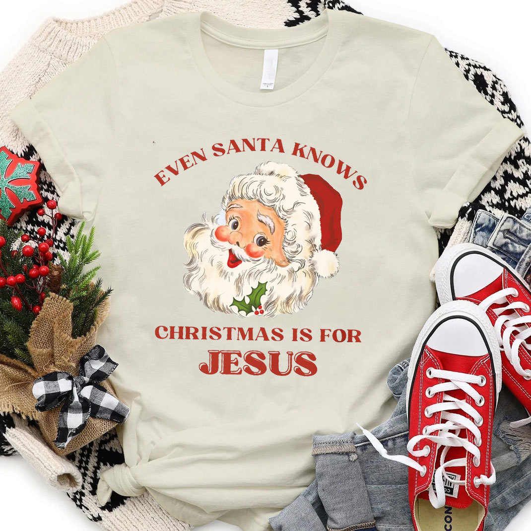 Even Santa Knows Christmas Is For Jesus Christian T-Shirt