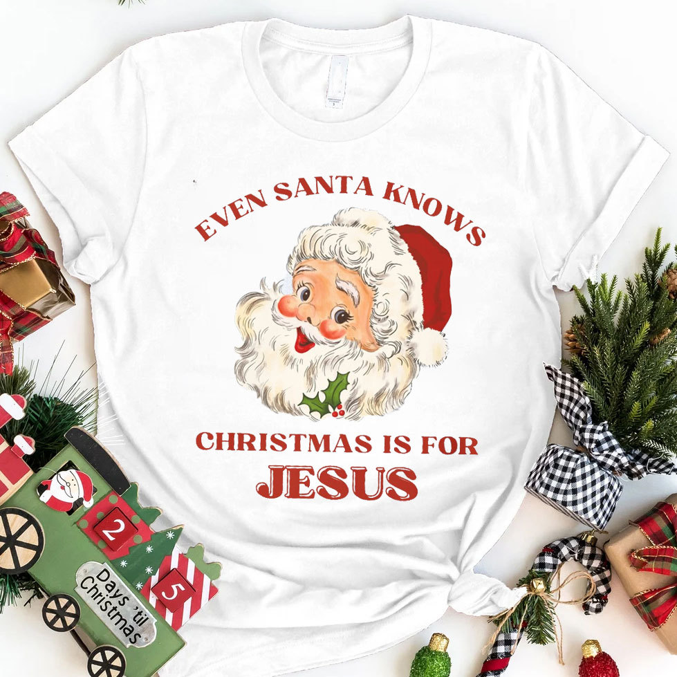 Even Santa Knows Christmas Is For Jesus Christian T-Shirt