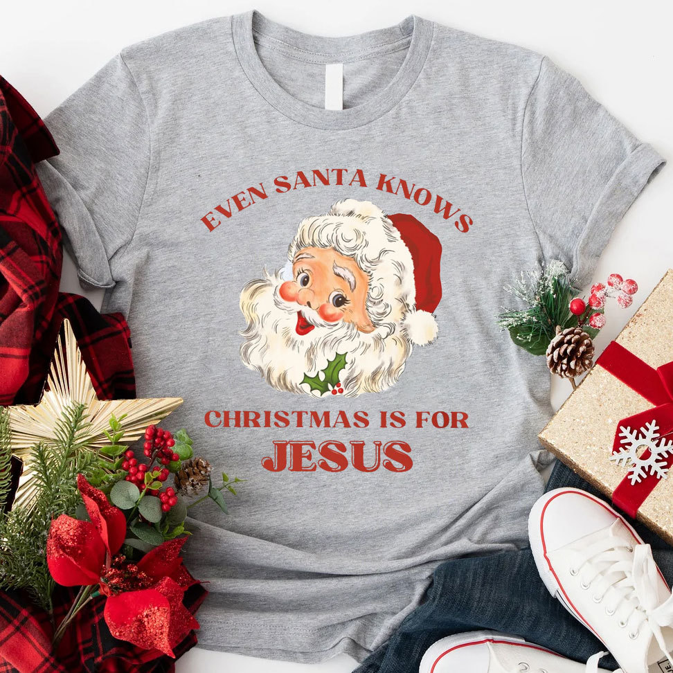 Even Santa Knows Christmas Is For Jesus Christian T-Shirt