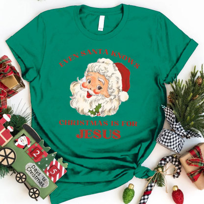 Even Santa Knows Christmas Is For Jesus Christian T-Shirt