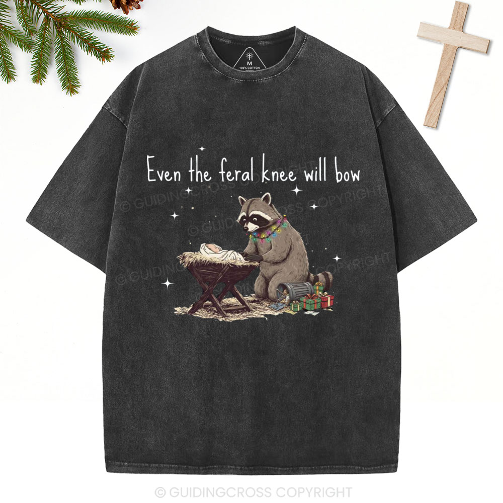 Even The Feral Kness Will Bow Chrisian Christmas Washed T-Shirt