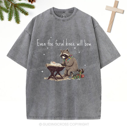 Even The Feral Kness Will Bow Chrisian Christmas Washed T-Shirt
