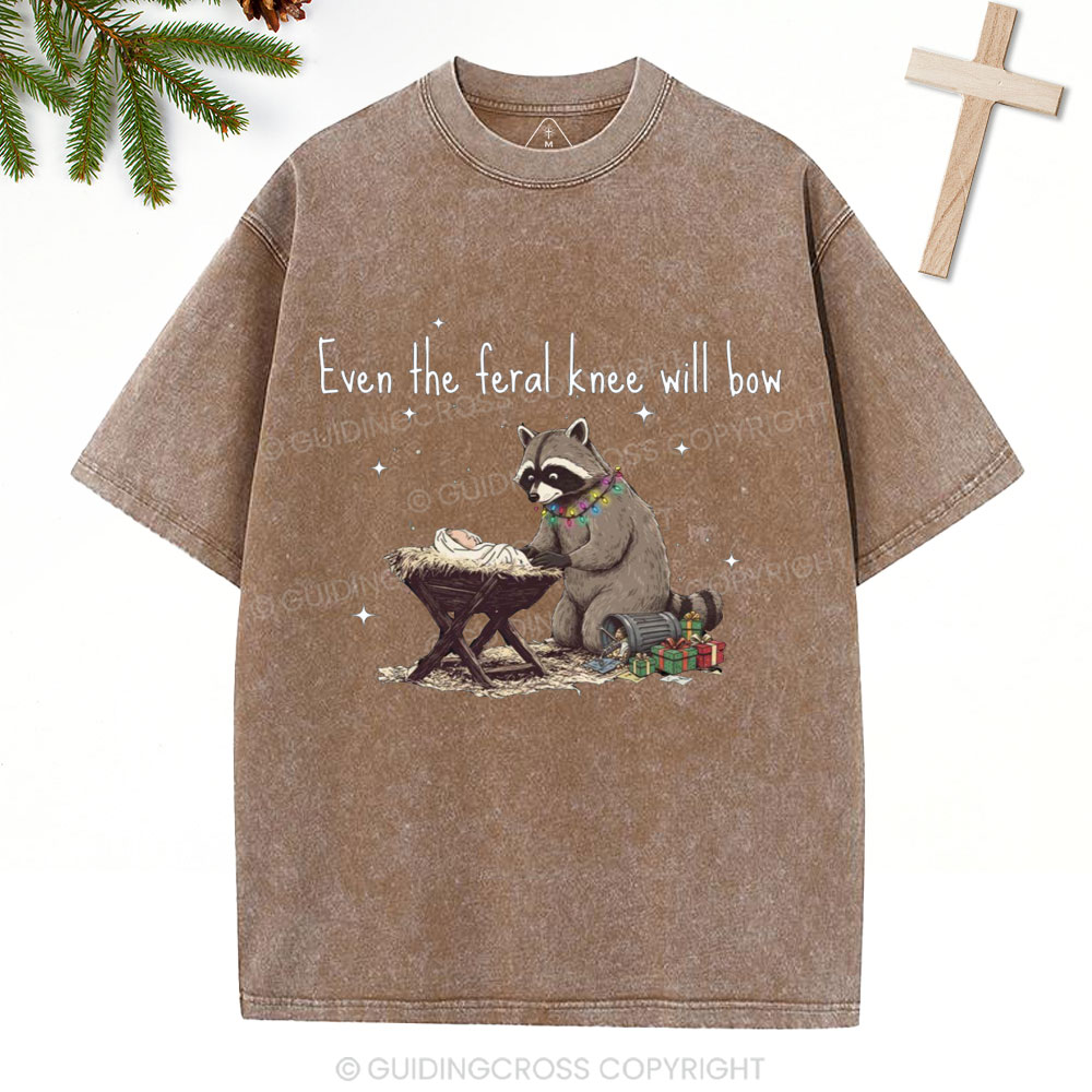 Even The Feral Kness Will Bow Chrisian Christmas Washed T-Shirt