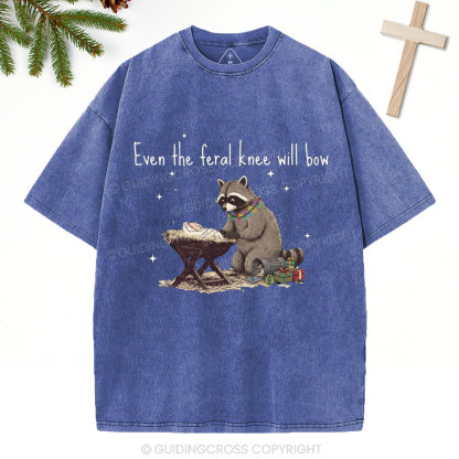 Even The Feral Kness Will Bow Chrisian Christmas Washed T-Shirt