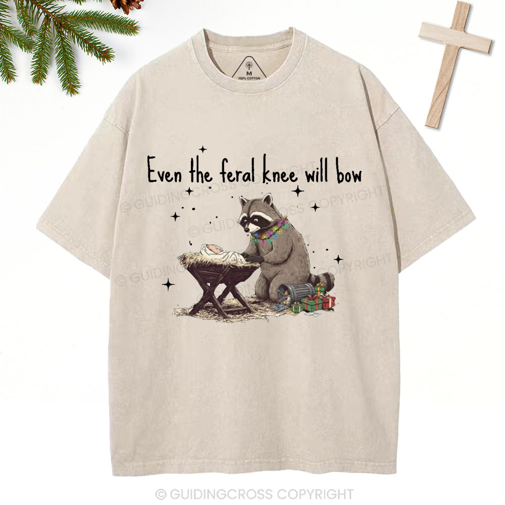 Even The Feral Kness Will Bow Chrisian Christmas Washed T-Shirt