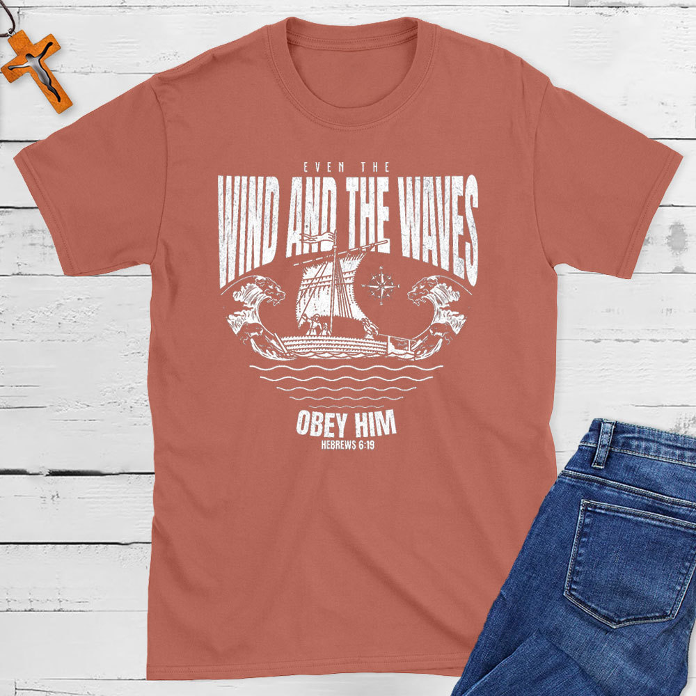 Even The Wind And The Waves Christian T-Shirt