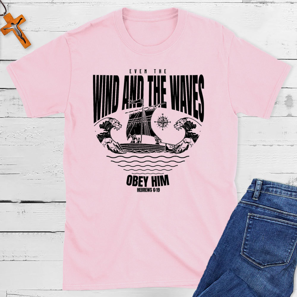 Even The Wind And The Waves Christian T-Shirt