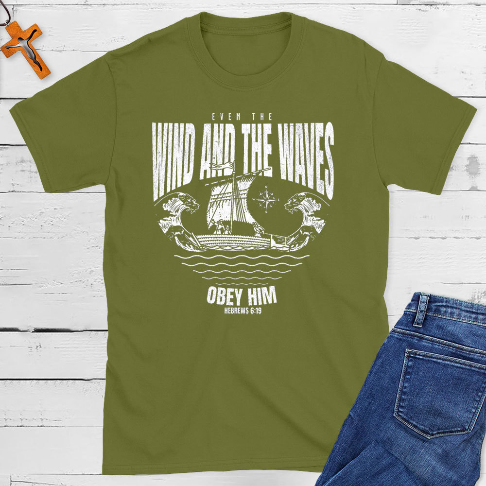 Even The Wind And The Waves Christian T-Shirt