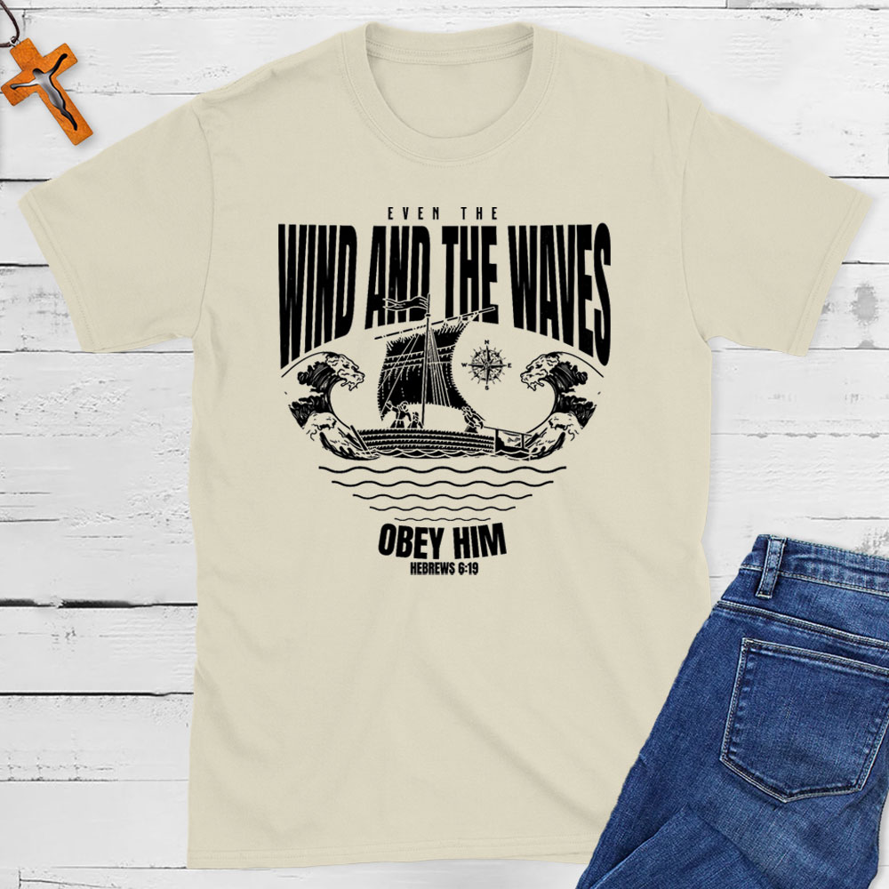Even The Wind And The Waves Christian T-Shirt