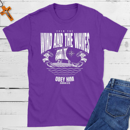 Even The Wind And The Waves Christian T-Shirt